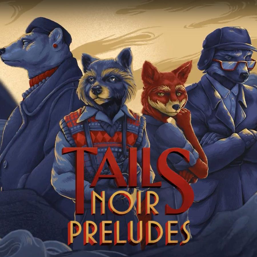 Tails Noir Preludes